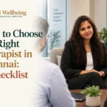 How to Choose the Right Therapist in Chennai: A Checklist
